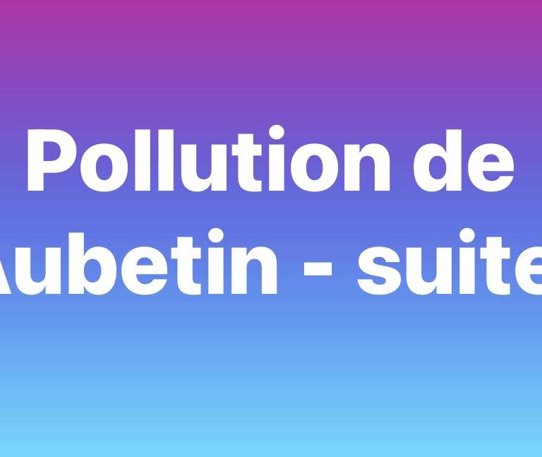 Pollution massive à l&rsquo;Aubetin : VigiCrécy demande transparence et analyses
